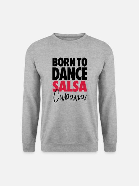 Born To Dance Salsa Cubana - Salsa Dance Shirt - Unisex Pullover - Weißgrau meliert