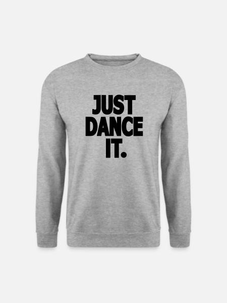JUST DANCE IT. - Dance Shirt - Unisex Sweatshirt - salt & pepper