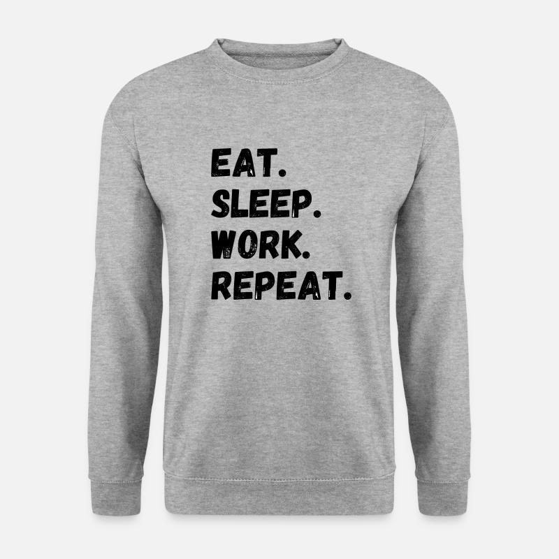 Manger Dormir Travail Répéter - Sweat-shirt Unisexe - gris chiné