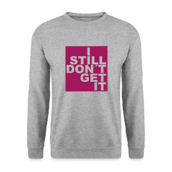 I still don´t get it. - Unisex Pullover - Weißgrau meliert - Vorne - Alina (178cm) & Michal (187cm)