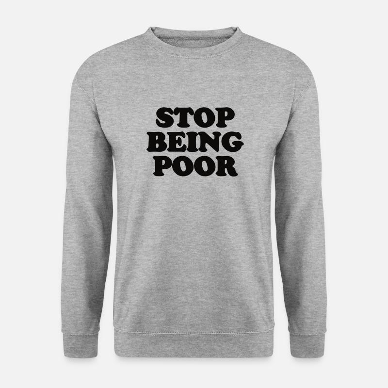 stop being poor - Unisex Sweatshirt - salt & pepper
