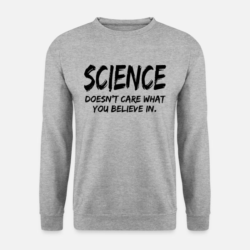 Science Doesn't Care What You Believe In - Science - Unisex Pullover - Weißgrau meliert