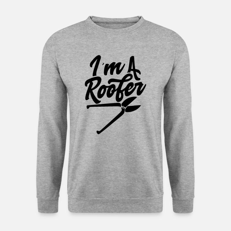 I am a roofer - Unisex Sweatshirt - salt & pepper