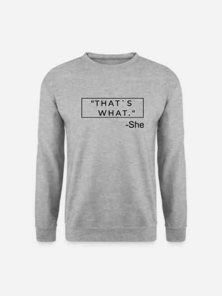 thats what she said lustiges Spruch Design - Unisex Pullover - Weißgrau meliert