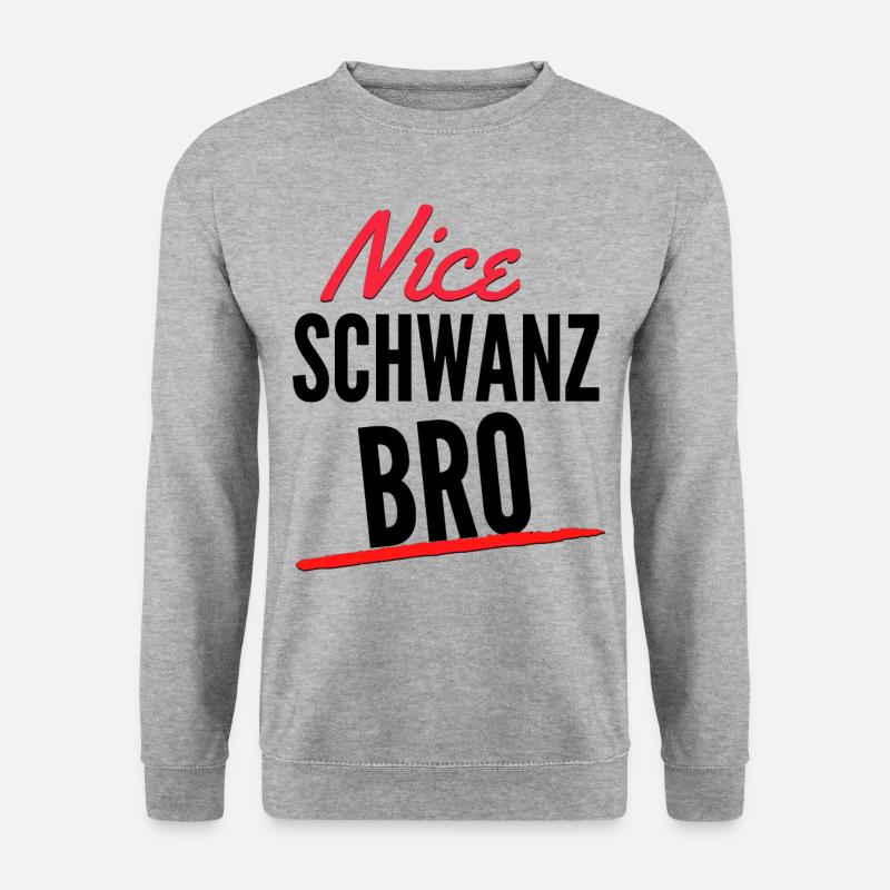 Nice Schwanz Bro - Unisex Pullover - Weißgrau meliert