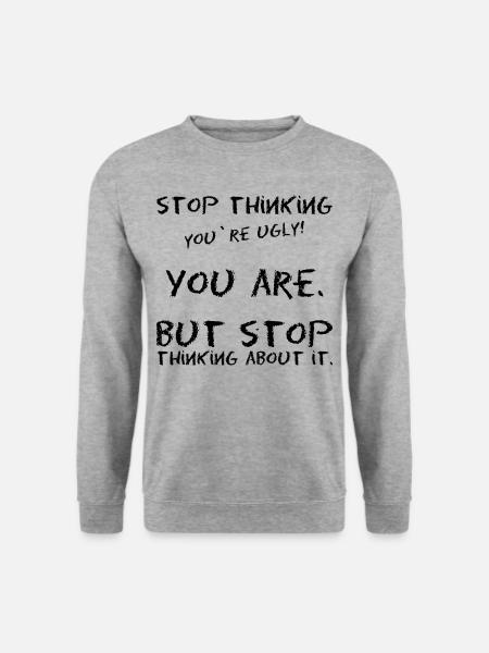 Meme saying self-confidence ugly beauty - Unisex Sweatshirt - salt & pepper