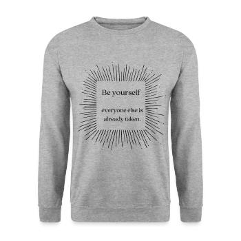 be yourself everyone else is already taken - Unisex Sweatshirt - salt & pepper - Front - Alina (178cm) & Michal (187cm)
