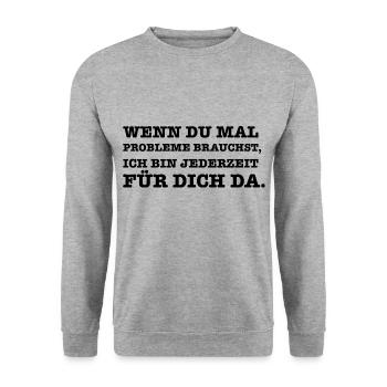 Lustiger Spruch Wenn du mal ein Problem brauchst - Unisex Pullover - Weißgrau meliert - Vorne - Alina (178cm) & Michal (187cm)