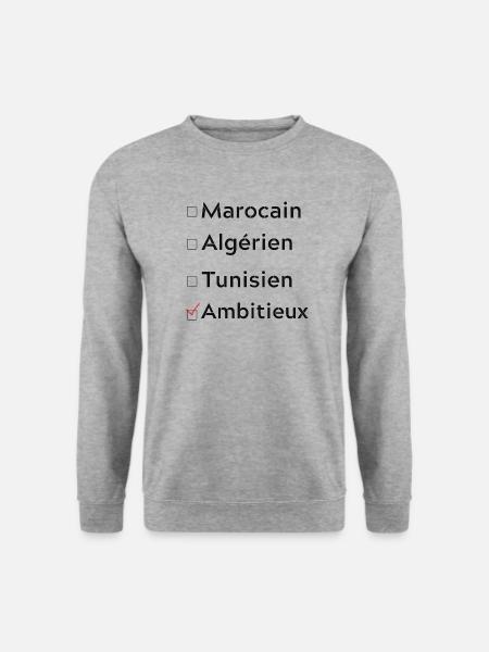marocain, algérien, tunisien, ambitieux - Sweat-shirt Unisexe - gris chiné