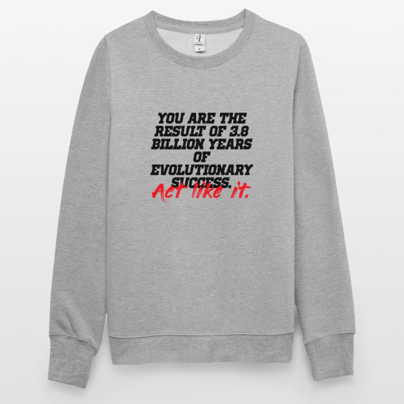 act like it evolution Unisex Sweatshirt