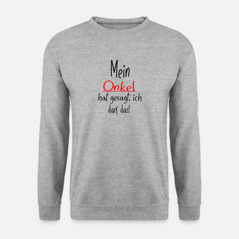 Mein Onkel hat gesagt ich darf das - Unisex Pullover - Weißgrau meliert