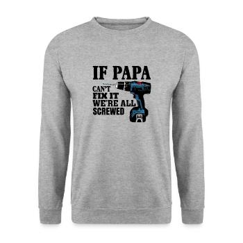If Papa Can't Fix It We're All Screwed - Unisex Sweatshirt - salt & pepper - Front - Alina (178cm) & Michal (187cm)