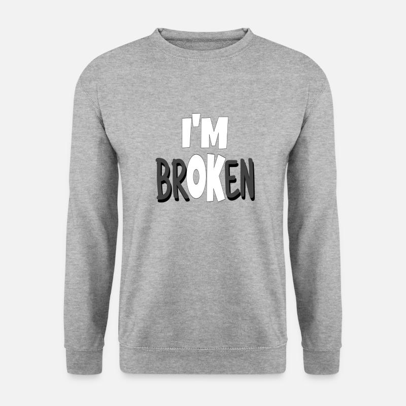 I am broken - Unisex Sweatshirt - salt & pepper