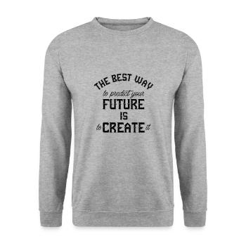 The best way to predict your future is to create - Unisex Sweatshirt - salt & pepper - Front - Alina (178cm) & Michal (187cm)