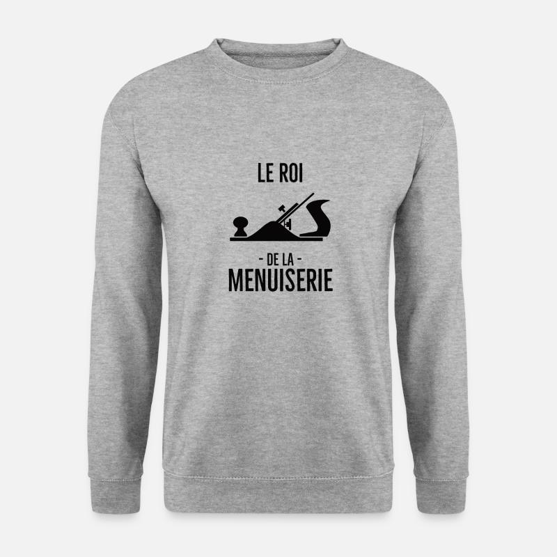 Roi de la menuiserie - Sweat-shirt Unisexe - gris chiné
