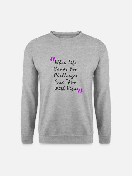 When Life Hands You Challenge Face Them With Vigor - Unisex Pullover - Weißgrau meliert