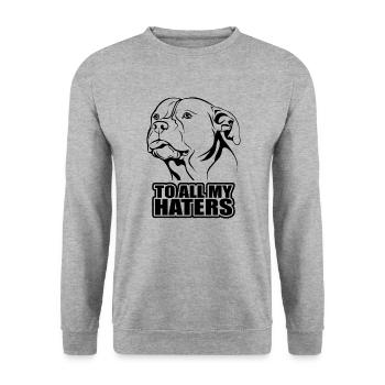To all my haters Spruch Hund Hunde Wilsigns - Unisex Pullover - Weißgrau meliert - Vorne - Alina (178cm) & Michal (187cm)
