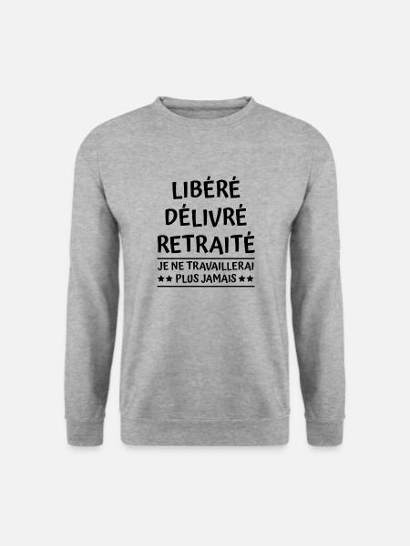 libéré délivré retraité - t-shirt humour retraite - Sweat-shirt Unisexe - gris chiné
