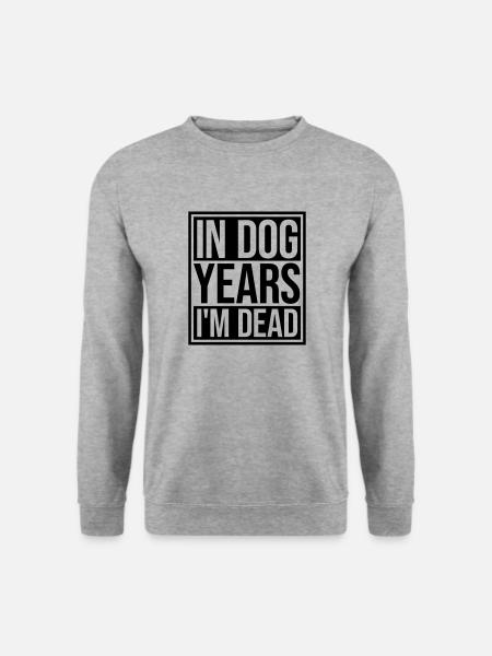 in dog years Dead - Unisex Sweatshirt - salt & pepper