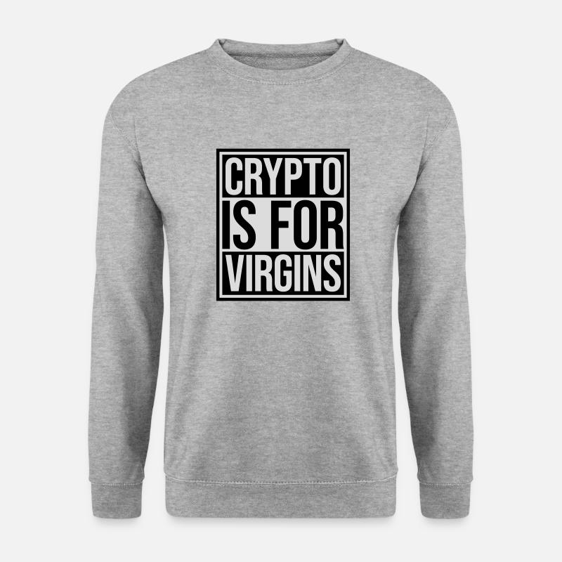 crypto is for virgins - Unisex Sweatshirt - salt & pepper