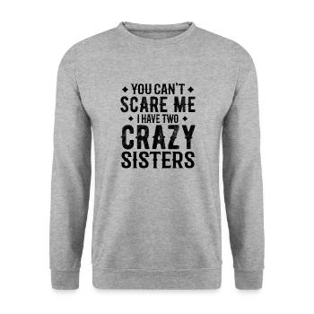 you can't scare me i have two crazy sisters - Sweat-shirt Unisexe - gris chiné - Devant - Alina (178cm) & Michal (187cm)