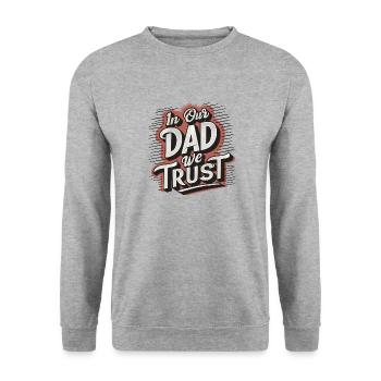 We trust our dad - dad is the best - Unisex Sweatshirt - salt & pepper - Front - Alina (178cm) & Michal (187cm)