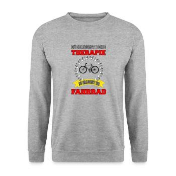 You don't need therapy you need a bike - Unisex Sweatshirt - salt & pepper - Front - Alina (178cm) & Michal (187cm)