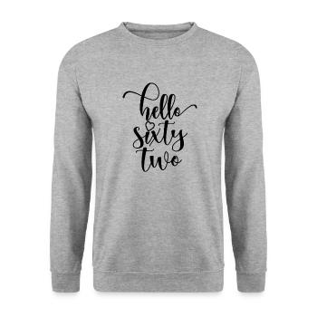 Hello Sixty Two Cute 62 Years Old Birthday - Unisex Sweatshirt - salt & pepper - Front - Alina (178cm) & Michal (187cm)