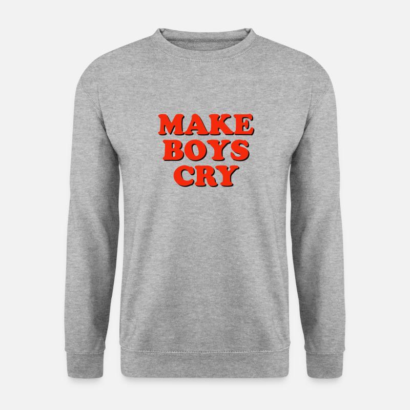 Make Boys Cry - Unisex Sweatshirt - salt & pepper