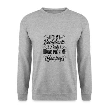 Its my bachelorette party drink with me you pay - Unisex Sweatshirt - salt & pepper - Front - Alina (178cm) & Michal (187cm)