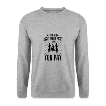 Its my bachelorette party drink with me you pay - Unisex Sweatshirt - salt & pepper - Front - Alina (178cm) & Michal (187cm)
