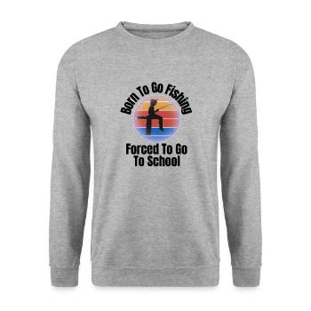 Born To Go Fishing Forced To Go To School - Unisex Sweatshirt - salt & pepper - Front - Alina (178cm) & Michal (187cm)
