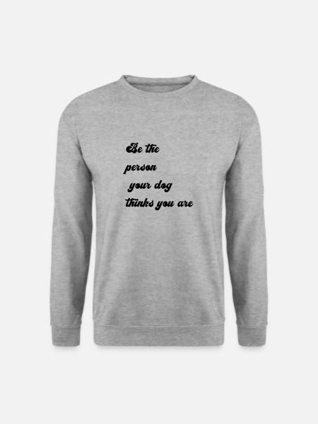 Sei die Person die dein Hund denkt die du bist - Unisex Pullover - Weißgrau meliert