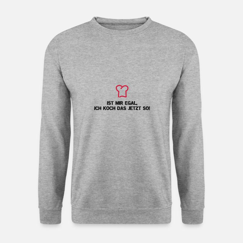 Ist mir egal, ich koch das jetzt so! - Unisex Pullover - Weißgrau meliert