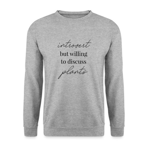 Introvert but willing to discuss plants - black - Unisex Pullover