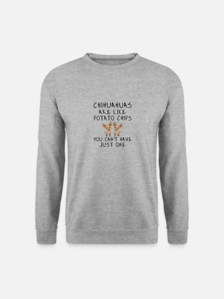 Chihuahua Are Like Potato Chips T Shirt Gift - Unisex Pullover - Weißgrau meliert