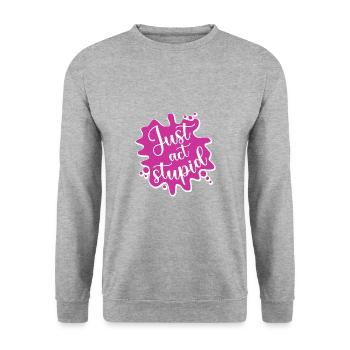 Just act stupid - Unisex Sweatshirt - salt & pepper - Front - Alina (178cm) & Michal (187cm)