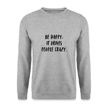 Soyez heureux, cela rend les gens fous. Sois heureux - Sweat-shirt Unisexe - gris chiné - Devant - Alina (178cm) & Michal (187cm)