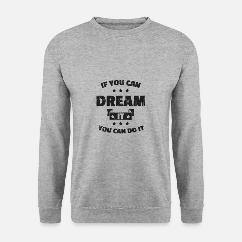 IF YOU CAN DREAM IT YOU CAN DO IT - Unisex Pullover - Weißgrau meliert