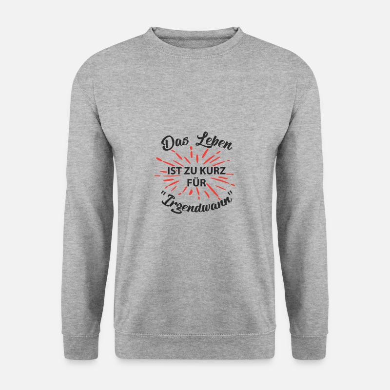 DAS LEBEN IST ZU KURZ FÜR IRGENDWANN - Unisex Pullover - Weißgrau meliert