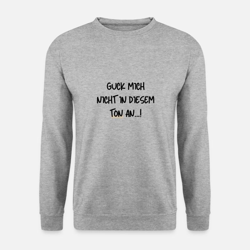 Guck mich nicht in diesem Ton an - Unisex Pullover - Weißgrau meliert