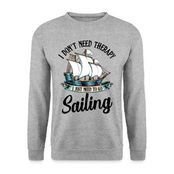 I Do not Need Therapy. I Just Need To Go Sailing - Unisex Sweatshirt - salt & pepper - Front - Alina (178cm) & Michal (187cm)