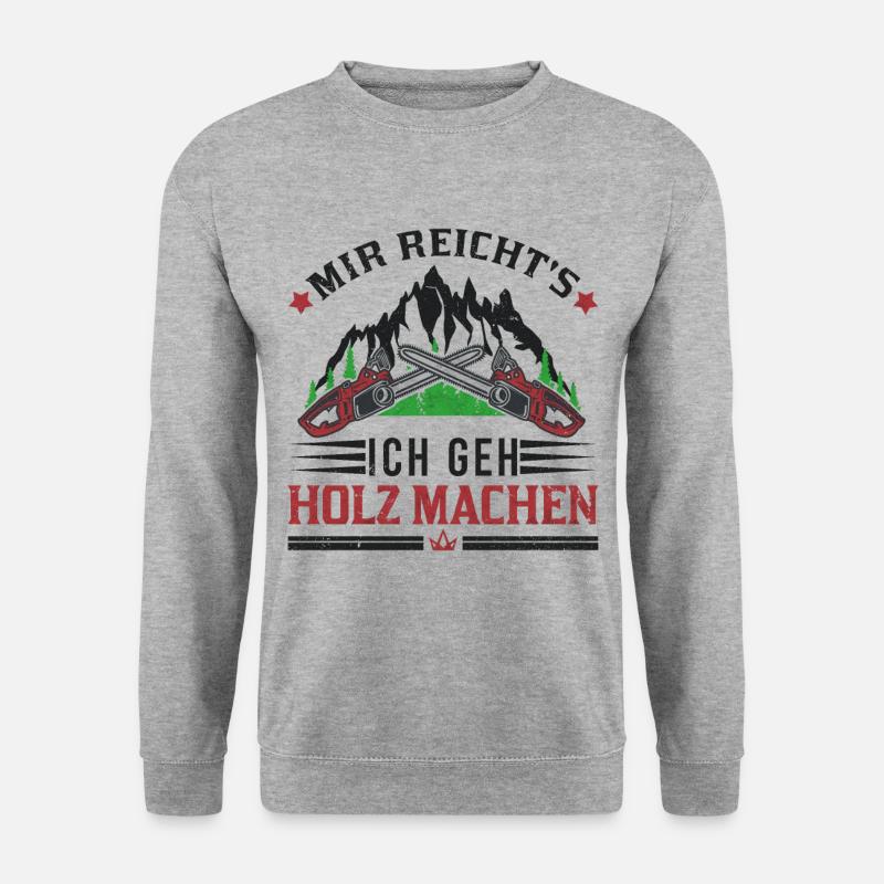 Mir reichts Ich geh Holz machen Förster Forstwirt - Unisex Pullover - Weißgrau meliert