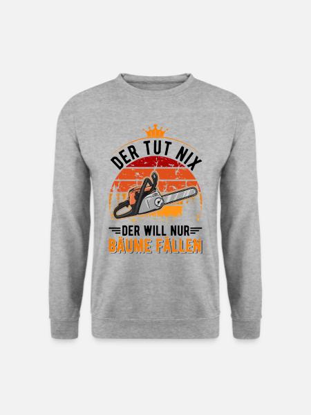Der tut nix Der will nur Bäume fällen Baumfäller - Unisex Pullover - Weißgrau meliert
