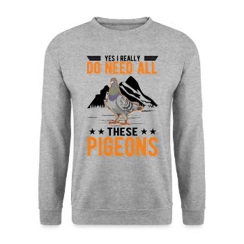 Yes I really do need all these Pigeons - Unisex Sweatshirt - salt & pepper - Front - Alina (178cm) & Michal (187cm)