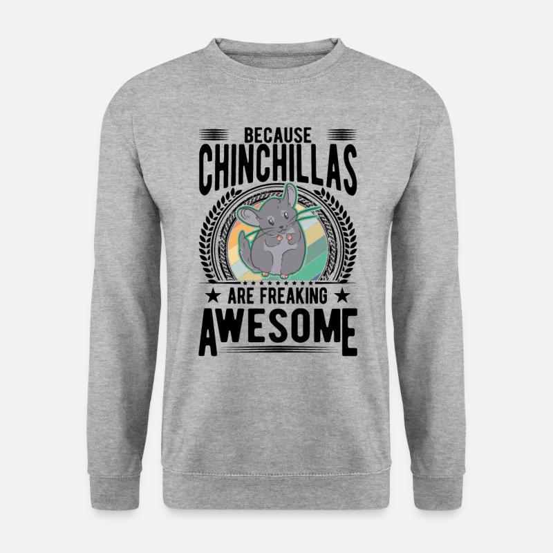 Because Chinchillas are freaking awesome - Unisex Pullover - Weißgrau meliert