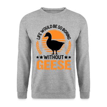 Life would be so boring without Geese Gänse - Unisex Pullover - Weißgrau meliert - Vorne - Alina (178cm) & Michal (187cm)