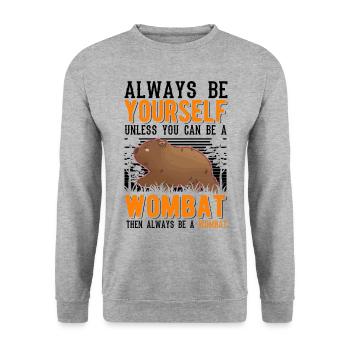 Soyez toujours vous-même à moins que vous ne puissiez être un Wombat - Sweat-shirt Unisexe - gris chiné - Devant - Alina (178cm) & Michal (187cm)