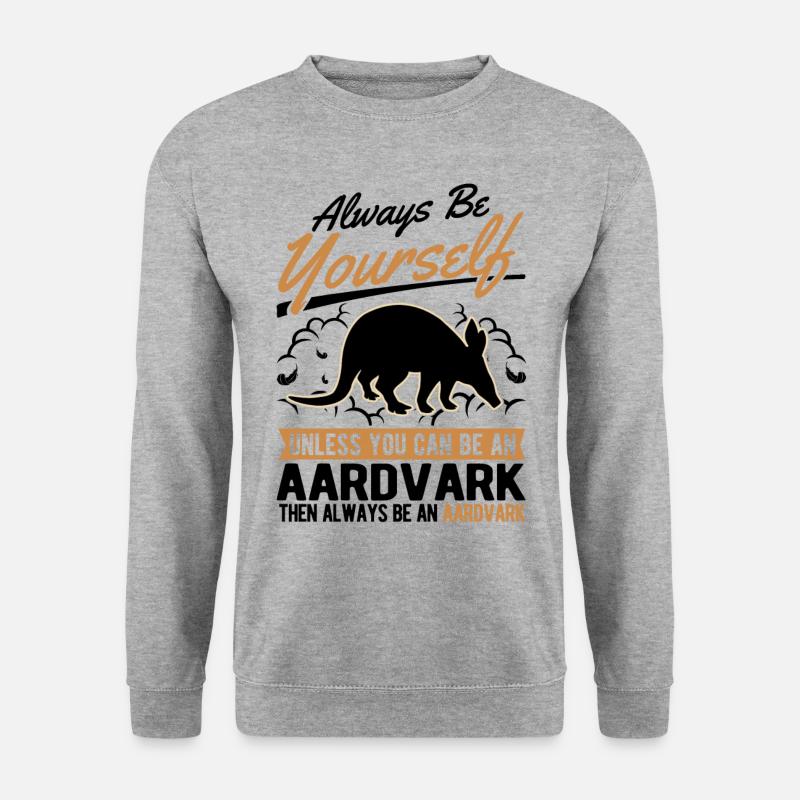 Always be yourself Aardvark Erdferkel - Unisex Sweatshirt - salt & pepper