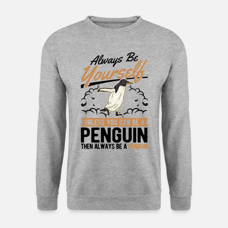 Always be yourself Penguin Pinguin - Unisex Sweatshirt - salt & pepper